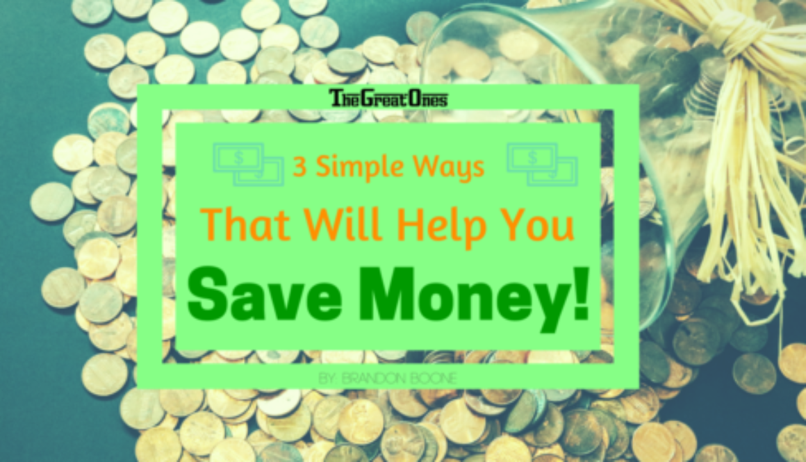3 Ways Simple Ways That Will Help You Save Money